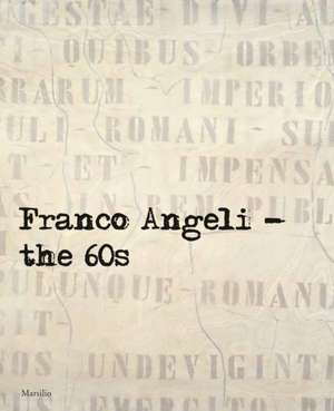 Franco Angeli: The 60s de Luca Massimo Barbero