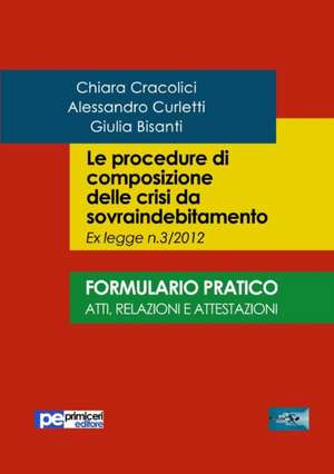 Le procedure di composizione delle crisi da sovraindebitamento. Formulario pratico de Chiara Cracolici