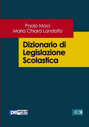 Dizionario di Legislazione Scolastica de Paolo Maci