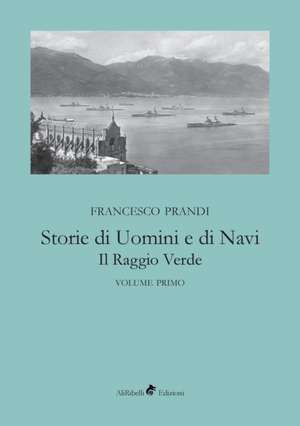 Storie di Uomini e di Navi de Francesco Prandi