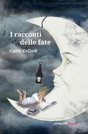 I racconti delle fate de Carlo Collodi