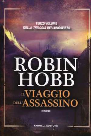 Il viaggio dell'assassino. Trilogia dei Lungavista de Robin Hobb