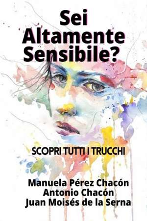 Sei Altamente Sensibile? de Antonio Chacón