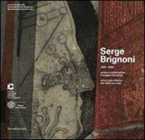 Serge Brignoni 1903-2002 artista e collezionista. Il viaggio de Francesco Paolo Campione