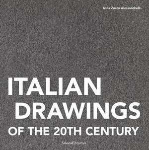 Italian Drawings of the 20th Century de Irina Zucca Alessandrelli