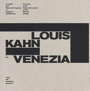 LOUIS KAHN AND VENICE de Elisabetta Barizza