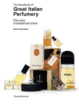 Handbook of Great Italian Perfumery de Marika Vecchiattini