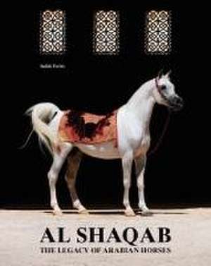 Al-Shaqab: The Legacy of Arabian Horses de Judith Forbis