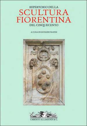 Reperto Della Scultura Fiorentina del Cinquecento de Giovanni Pratesi