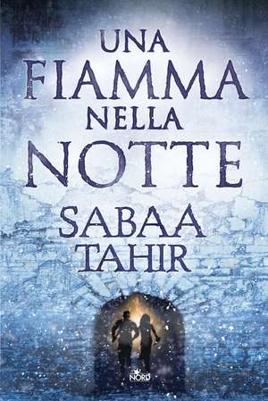 Una fiamma nella notte de Sabaa Tahir