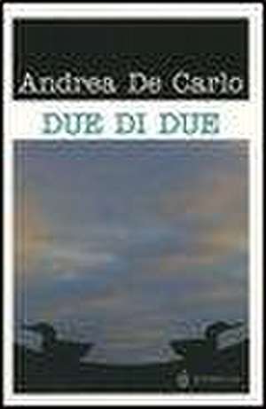 Due di due de Andrea De Carlo