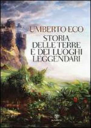 Storia delle terre e dei luoghi leggendari de Umberto Eco