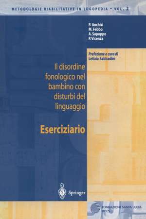 Il disordine fonologico nel bambino con disturbi del linguaggio: ESERCIZIARIO de P. Anchisi