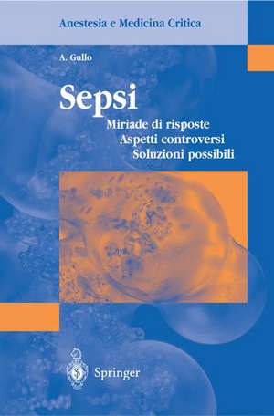 Sepsi: Miriade di risposte, Aspetti controversi, Soluzioni possibili de A. Gullo