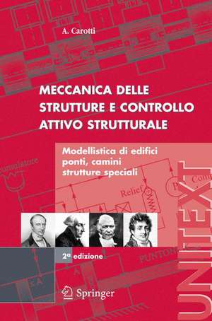 Meccanica delle strutture e Controllo attivo strutturale: Modellistica di edifici, ponti, camini, strutture speciali de A. Carotti