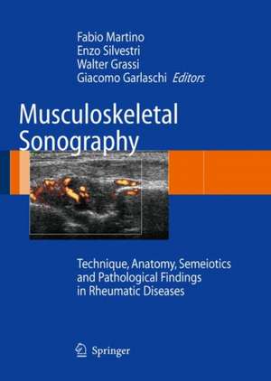 Musculoskeletal Sonography: Technique, Anatomy, Semeiotics and Pathological Findings in Rheumatic Diseases de Fabio Martino