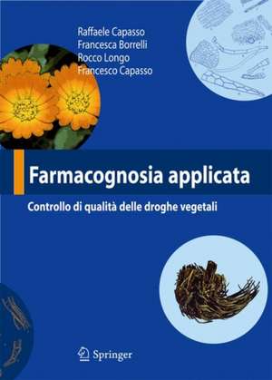 Farmacognosia applicata: Controllo di qualità delle droghe vegetali de R. Capasso