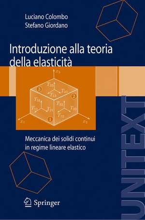 Introduzione alla Teoria della elasticità: Meccanica dei solidi continui in regime lineare elastico de Luciano Colombo