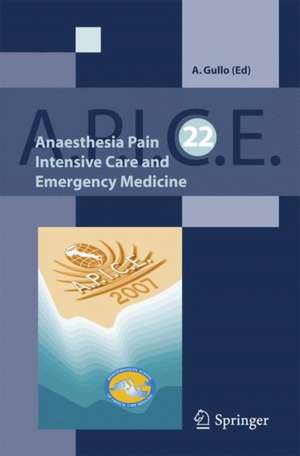 Anaesthesia, Pain, Intensive Care and Emergency A.P.I.C.E.: Proceedings of the 22st Postgraduate Course in Critical Medicine Venice-Mestre, Italy - November 9-11, 2007 de A. Gullo