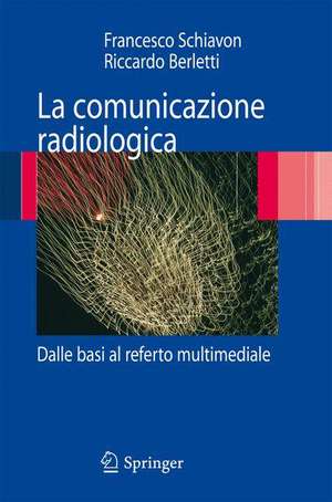 La comunicazione radiologica: Dalle basi al referto multimediale de Francesco Schiavon