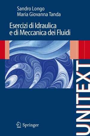 Esercizi di Idraulica e di Meccanica dei Fluidi de Sandro Longo