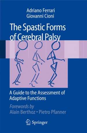 The Spastic Forms of Cerebral Palsy: A Guide to the Assessment of Adaptive Functions de Adriano Ferrari