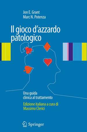 Il gioco d'azzardo patologico: Una guida clinica al trattamento de Jon E. Grant