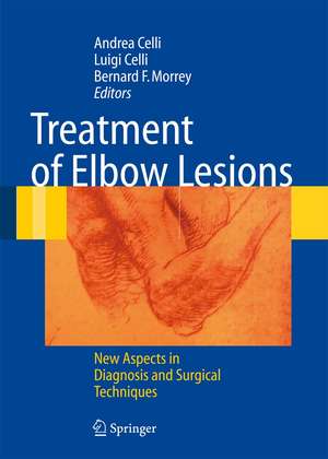 Treatment of Elbow Lesions: New Aspects in Diagnosis and Surgical Techniques de Andrea Celli