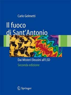 Il fuoco di Sant'Antonio: Dai Misteri Eleusini all'LSD de Carlo Gelmetti