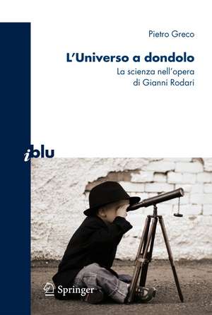 L’universo a dondolo: La scienza nell’opera di Gianni Rodari de Pietro Greco