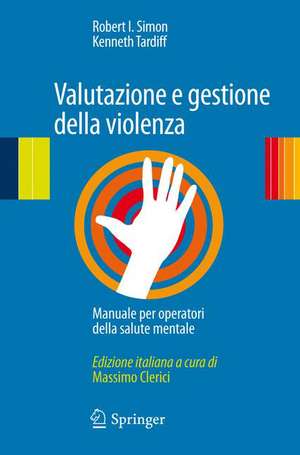 Valutazione e gestione della violenza: Manuale per operatori della salute mentale de Robert I. Simon