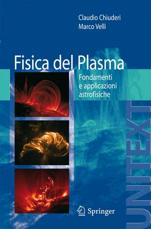 Fisica del Plasma: Fondamenti e applicazioni Astrofisiche de Claudio Chiuderi