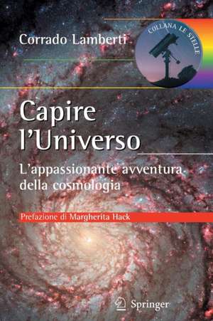 Capire l’Universo: L'appassionante avventura della cosmologia de Corrado Lamberti