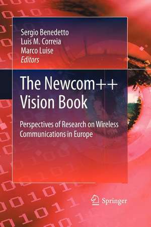 The Newcom++ Vision Book: Perspectives of Research on Wireless Communications in Europe de Sergio Benedetto