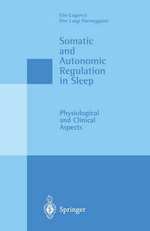 Somatic and Autonomic Regulation in Sleep: Physiological and Clinical Aspects de Elio Lugaresi