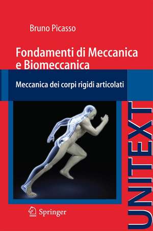 Fondamenti di Meccanica e Biomeccanica: Meccanica dei corpi rigidi articolati de Bruno Picasso