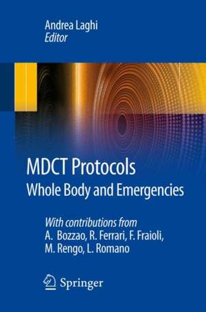 MDCT Protocols: Whole Body and Emergencies de Andrea Laghi