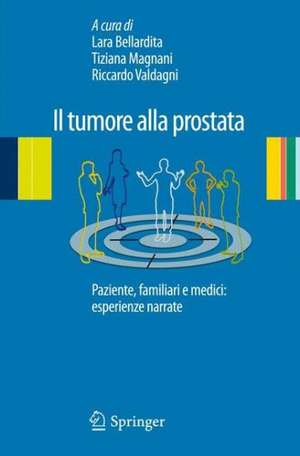 Il tumore alla prostata: Paziente, familiari e medici: esperienze narrate de Lara Bellardita