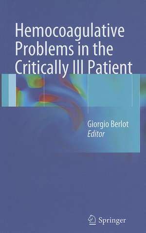 Hemocoagulative Problems in the Critically Ill Patient de Giorgio Berlot