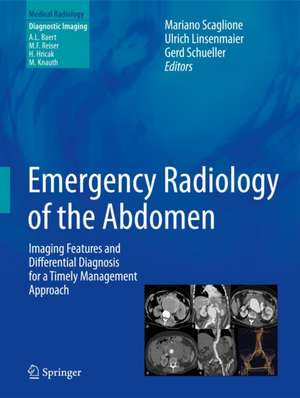 Emergency Radiology of the Abdomen: Imaging Features and Differential Diagnosis for a Timely Management Approach de Mariano Scaglione