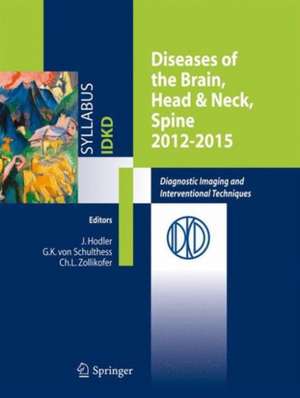 Diseases of the Brain, Head & Neck, Spine 2012-2015: Diagnostic Imaging and Interventional Techniques de Jürg Hodler