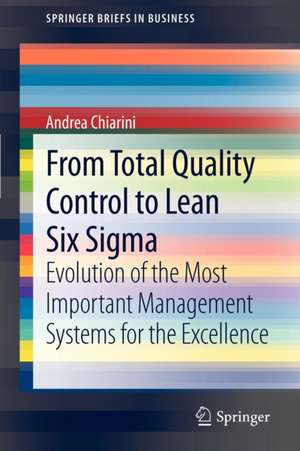 From Total Quality Control to Lean Six Sigma: Evolution of the Most Important Management Systems for the Excellence de Andrea Chiarini