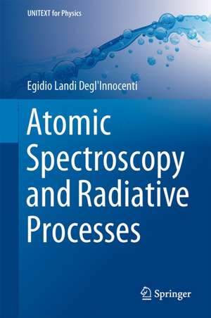 Atomic Spectroscopy and Radiative Processes de Egidio Landi Degl'Innocenti