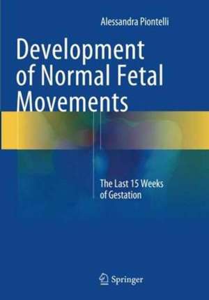 Development of Normal Fetal Movements: The Last 15 Weeks of Gestation de Alessandra Piontelli