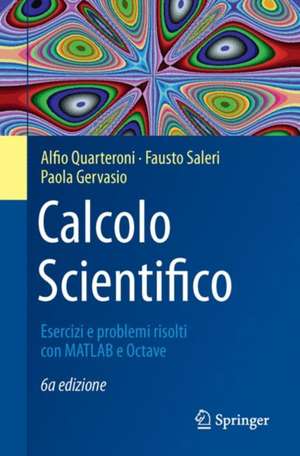 Calcolo Scientifico: Esercizi e problemi risolti con MATLAB e Octave de Alfio Quarteroni