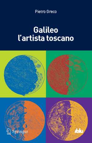 Galileo l'artista toscano de Pietro Greco