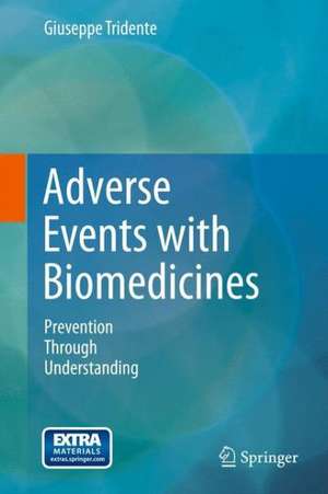 Adverse Events with Biomedicines: Prevention Through Understanding de Giuseppe Tridente