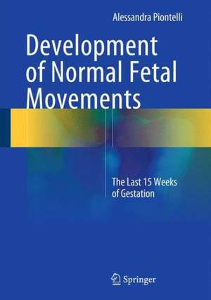 Development of Normal Fetal Movements: The Last 15 Weeks of Gestation de Alessandra Piontelli