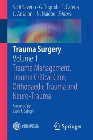 Trauma Surgery: Volume 1: Trauma Management, Trauma Critical Care, Orthopaedic Trauma and Neuro-Trauma de S. Di Saverio