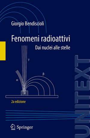 Fenomeni radioattivi: Dai nuclei alle stelle de Giorgio Bendiscioli